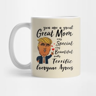 Trump You are a great Mom very special beautiful terrific Mug